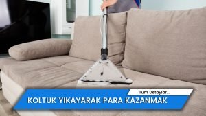 Koltuk Yıkayarak Para Kazanmak