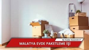Malatya Evde Paketleme İşi