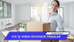 Eve İş Veren Güvenilir Firmalar